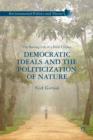 Image for Democratic Ideals and the Politicization of Nature