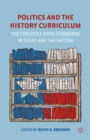 Image for Politics and the history curriculum: the struggle over standards in Texas and the nation
