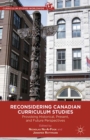 Image for Reconsidering Canadian curriculum studies: provoking historical, present, and future perspectives