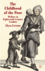 Image for The childhood of the poor: welfare in eighteenth-century London
