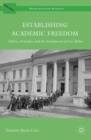Image for Establishing academic freedom: politics, principles, and the development of core values