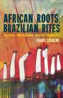 Image for African roots, Brazilian rites  : cultural and national identity in Brazil