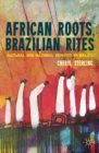 Image for African roots, Brazilian rites: cultural and national identity in Brazil