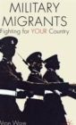 Image for Military migrants  : fighting for YOUR country