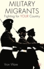 Image for Military migrants: fighting for YOUR country