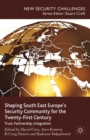 Image for Shaping South East Europe&#39;s security community for the twenty-first century: trust, partnership, integration