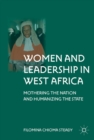 Image for Women and leadership in West Africa: mothering the nation and humanizing the state