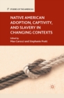Image for Native American adoption, captivity, and slavery in changing contexts