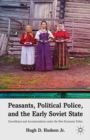 Image for Peasants, political police, and the early Soviet State: surveillance and accommodation under the new economic policy