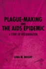 Image for Plague-making and the AIDS epidemic: a story of discrimination