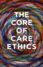 Image for The Core of Care Ethics