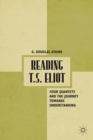 Image for Reading T.S. Eliot: Four quartets and the journey towards understanding