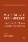 Image for Watergate remembered: the legacy for American politics