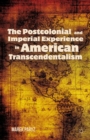 Image for The postcolonial and imperial experience in American transcendentalism