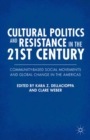 Image for Cultural politics and resistance in the 21st century: community-based social movements and global change in the Americas