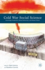 Image for Cold War social science: knowledge production, liberal democracy, and human nature