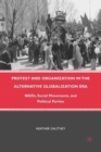 Image for Protest and organization in the alternative globalization era  : NGOs, social movements, and political parties