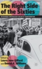 Image for The right side of the sixties  : reexamining conservatism&#39;s decade of transformation