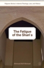 Image for The fatigue of the shari&#39;a