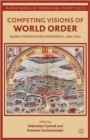 Image for Competing visions of world order  : global moments and movements, 1880s-1930s