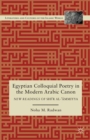 Image for Egyptian colloquial poetry in the modern Arabic canon: new readings of Shir al-Ammiyya