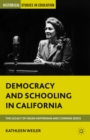 Image for Democracy and schooling in California: the legacy of Helen Heffernan and Corinne Seeds