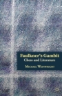 Image for Faulkner&#39;s gambit: chess and literature