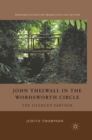 Image for John Thelwall in the Wordsworth circle: the silenced partner