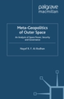Image for Meta-geopolitics of outer space: an analysis of space power, security and governance