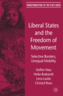 Image for Liberal states and the freedom of movement: selective borders, unequal mobility