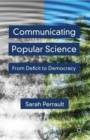 Image for Communicating popular science: from deficit to democracy