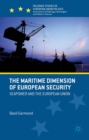 Image for The maritime dimension of European security: seapower and the European Union