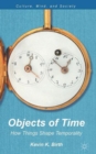 Image for Objects of time  : how things shape temporality