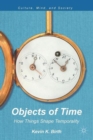 Image for Objects of time  : how things shape temporality
