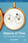 Image for Objects of time: how things shape temporality
