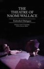 Image for The theatre of Naomi Wallace  : embodied dialogues