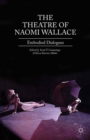 Image for The theatre of Naomi Wallace: embodied dialogues