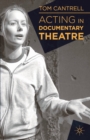 Image for Acting in documentary theatre