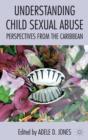 Image for Understanding child sexual abuse  : perspectives from the Caribbean