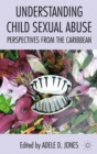 Image for Understanding child sexual abuse: perspectives from the Caribbean