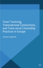 Image for Town twinning, transnational connections and trans-local citizenship practices in Europe