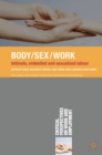 Image for Body/sex/work  : intimate, embodied and sexualised labour