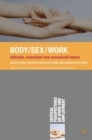 Image for Body/Sex/Work: Intimate, embodied and sexualised labour