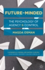 Image for Future-Minded : The Psychology of Agency and Control