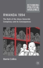 Image for Rwanda 1994  : the myth of the Akazu genocide conspiracy and its consequences