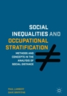 Image for Social inequalities and occupational stratification  : methods and concepts in the analysis of social distance