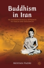 Image for Buddhism in Iran: an anthropological approach to traces and influences