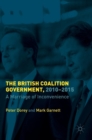 Image for The British coalition government, 2010-2015  : a marriage of inconvenience