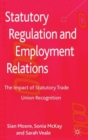 Image for Statutory regulation and employment relations  : the impact of statutory trade union recognition