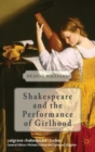 Image for Shakespeare and the Performance of Girlhood